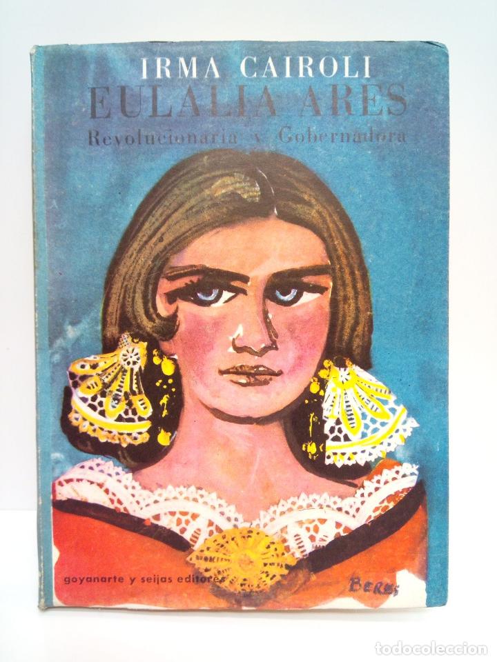 Livres: CAIROLI, Irma - Eulalia Ares: Revolucionaria y Gobernadora (1809-1884)