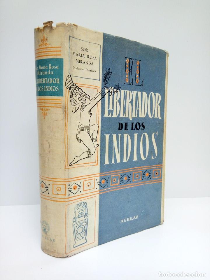Libri di seconda mano: MIRANDA, Sor Mar&iacute;a Rosa - El Libertador de los Indios / Pr&oacute;logo de Don Luis Morales Oliver; con 23