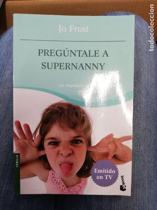 Libros: Preg&uacute;ntale a Supernanny. Jo Frost - Foto 1
