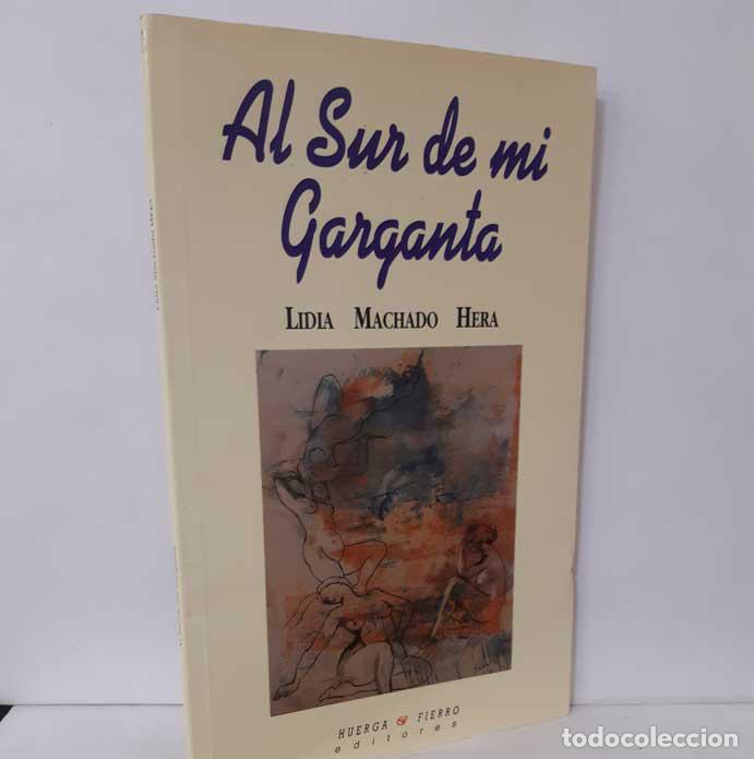 Libros: AL SUR DE MI GARGANTA - MACHADO HERA, LIDIA - Foto 1