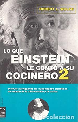 Libros: LO QUE EINSTEIN LE CONT&Oacute; A SU COCINERO 2 Disfrute averiguando las curiosidades cientificas del mundo