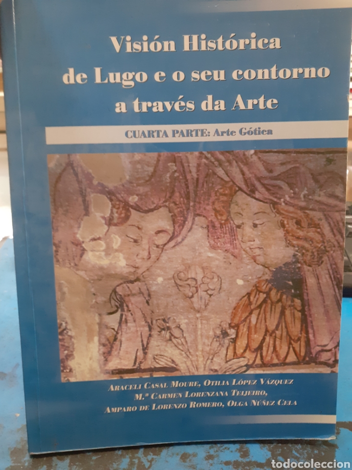 books: VISION HISTORICA DE LUGO E O SEU CONTORNO A TRAVES DA ARTE. Cuarta parte. Arte G&oacute;tica