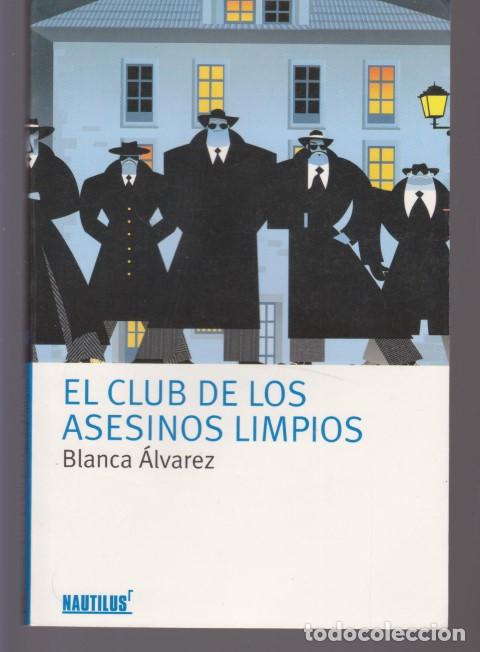 Libros: EL CLUB DE LOS ASESINOS LIMPIOS - BLANCA ALVAREZ