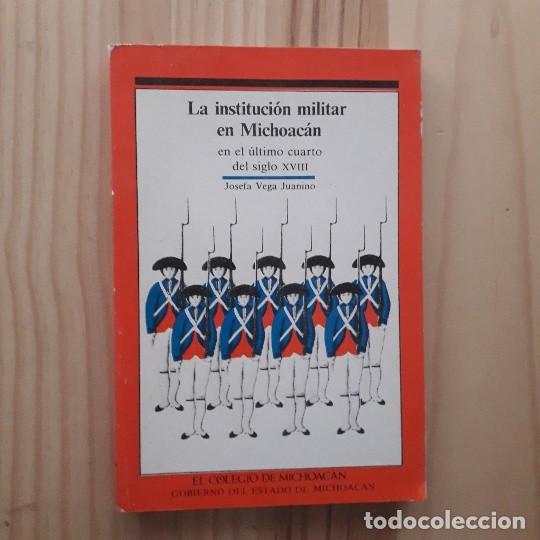 Libri di seconda mano: La Institucion Militar En Michoacan - Josefa Vega Juanino (DEDICADO POR LA AUTORA)
