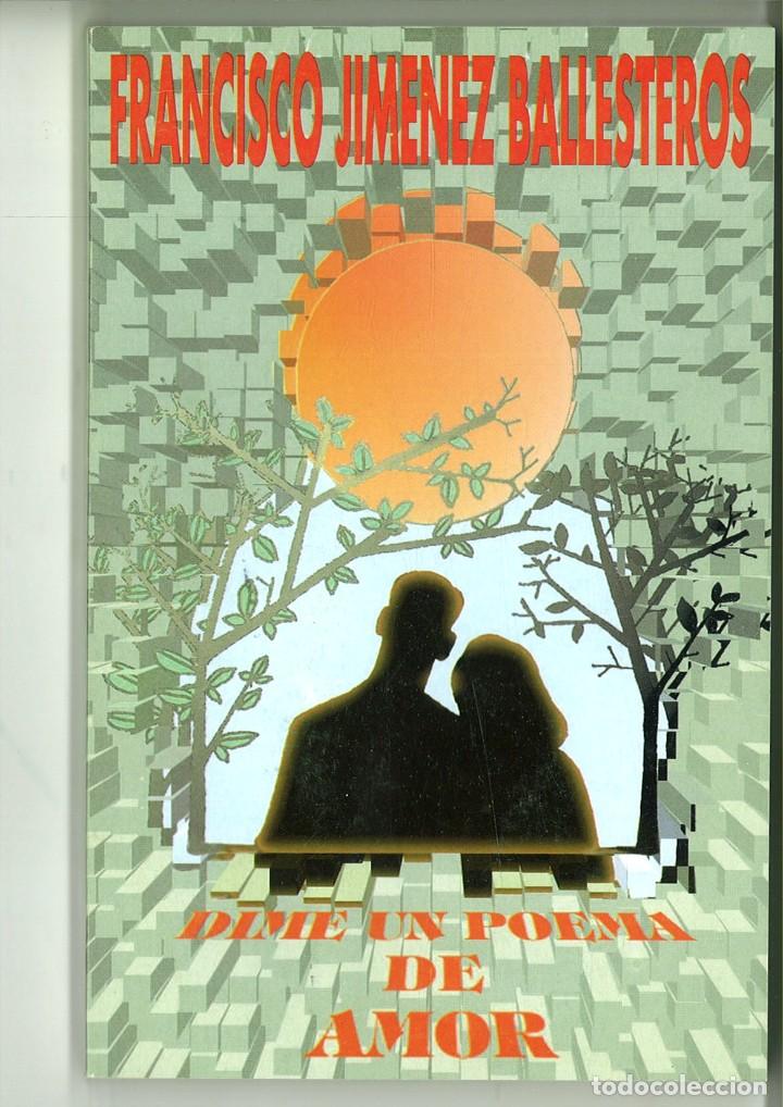 Libros: DIME UN POEMA DE AMOR. Francisco Jim&eacute;nez Ballesteros - Foto 1