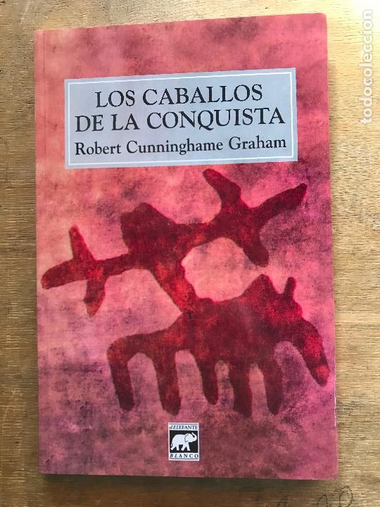Libros: LOS CABALLOS DE LA CONQUISTA. ROBERT CUNNINGHAME GRAHAM. - Foto 1