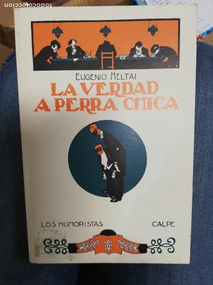 Libros: LA VERDAD A PERRA CHICA. EUGENIO HELTAI. FACS&Iacute;MIL - Foto 1