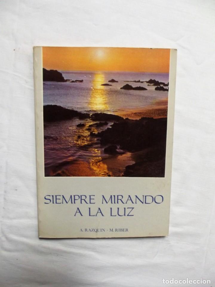 Libri di seconda mano: SIEMPRE MIRANDO A LA LUZ POR A. RAZQUIN - M. RIBER