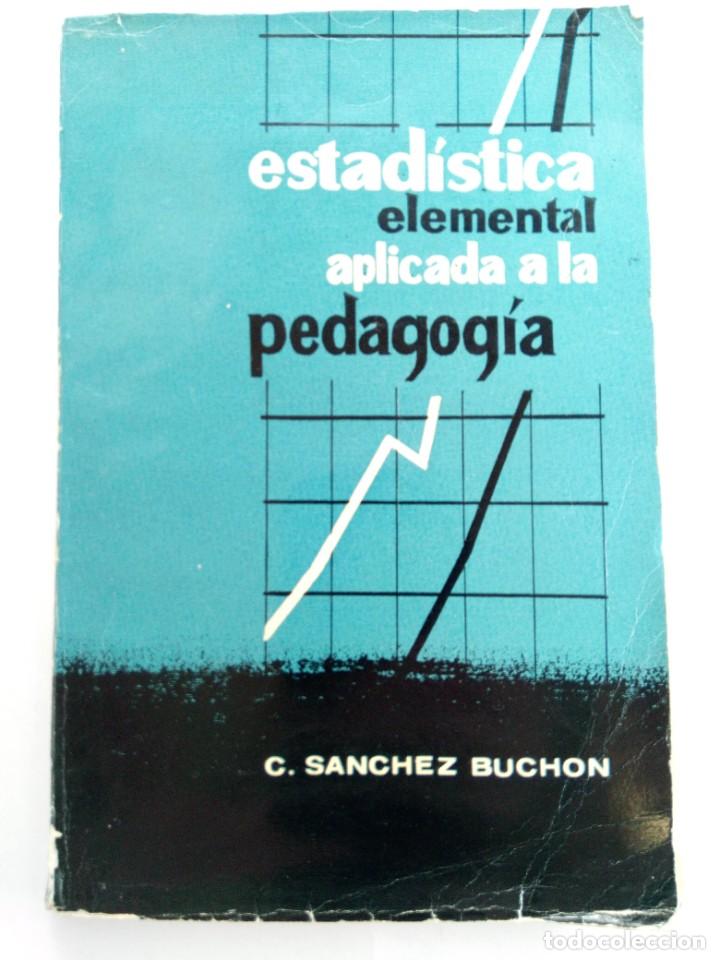 Libros: ESTAD&Iacute;STICA ELEMENTAL APLICADA A LA PEDAGOG&Iacute;A - C. S&Aacute;NCHEZ BUCHON - Foto 1