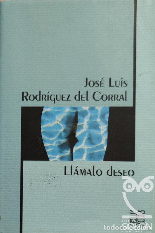 Libros: Ll&aacute;malo deseo - JOSE LUIS RODR&Iacute;GUEZ DEL CORRAL - Foto 1