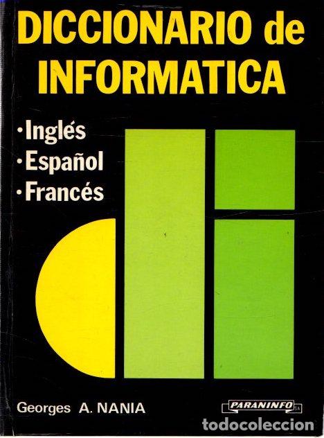 Libros: Diccionario de inform&aacute;tica - Nania, Georges A. - Foto 1