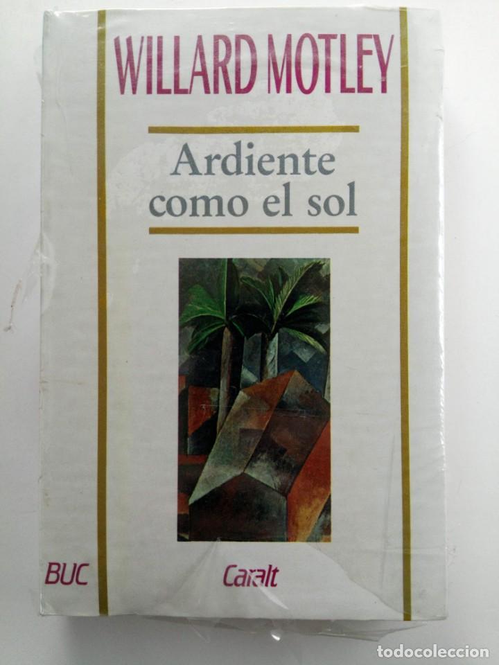 Libros: ARDIENTE COMO EL SOL - WILLARD MOTLEY - CARALT (NUEVO PRECINTADO) - Foto 1
