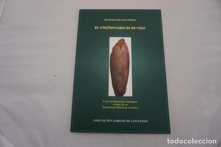Libros: 11E- EL UNGUENTARIO ES DE VIGO - JUAN MANUEL LOPEZ-CHAVEZ MELENDEZ / ASOCIACION AMIGOS DE LOS PAZOS