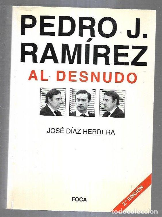 Libros: PEDRO J. RAMIREZ AL DESNUDO - DIAZ HERRERA, JOSE - Foto 1