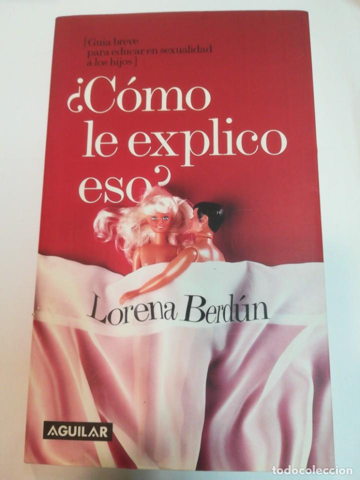 Libros: LORENA BERD&Uacute;N &iquest;C&oacute;mo le explico eso? S1285T - Foto 1