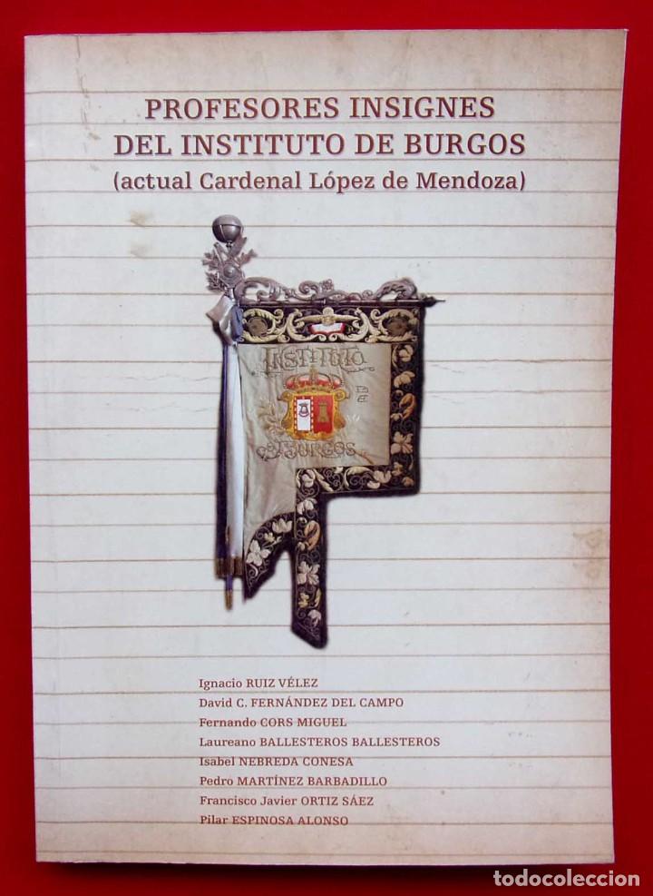 Libros: PROFESORES INSIGNES DEL INSTITUTO DE BURGOS. CARDENAL L&Oacute;PEZ DE MENDOZA. A&Ntilde;O: 2011. BUEN ESTADO.