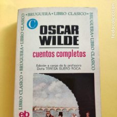 Libros: CUENTOS COMPLETOS - OSCAR WILDE - EDITORIAL BRUGUERA - 1972 - PRIMERA EDICIÓN - CLÁSICO Nº 106