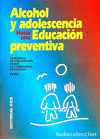 Libros: Alcohol y adolescencia. Educaci&oacute;n preventiva - VVAA - Foto 1