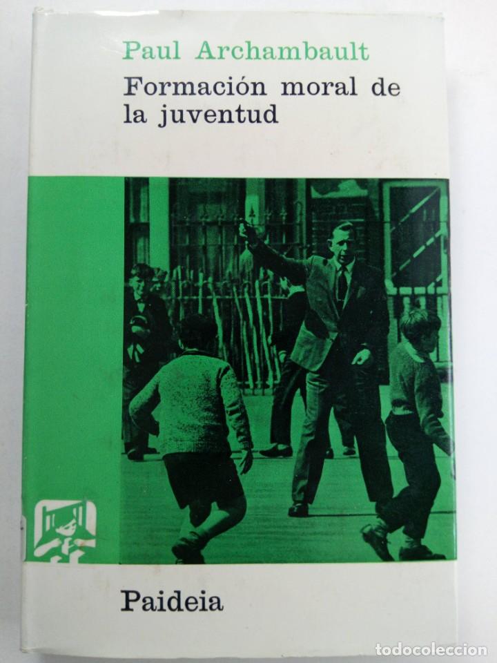 Libros: FORMACI&Oacute;N MORAL DE LA JUVENTUD - PAUL ARCHAMBAULT - Foto 1