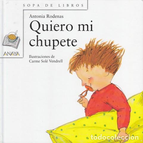 Libros: QUIERO MI CHUPETE - R&Oacute;DENAS, ANTONIA - Foto 1