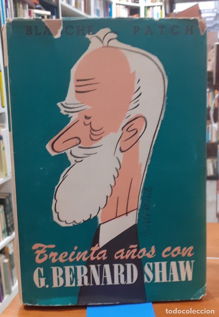 Libros: Treinta a&ntilde;os con G. Bernard Shaw - PATCH, BLANCHE - Foto 1