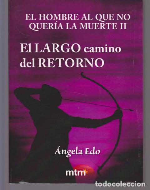 Livros em segunda m&atilde;o: EL LARGO CAMINO DEL RETORNO. EL HOMBRE AL QUE NO QUERIA LA MUERTE II. LA LEYENDA DE CUERVO-PICO, EL