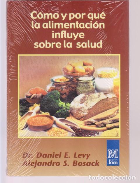 B&uuml;cher: COMO Y POR QUE LA ALIMENTACION INFLUYE SOBRE LA SALUD - DR. DANIEL E. LEVY - ALEJANDRO S. BOSACK