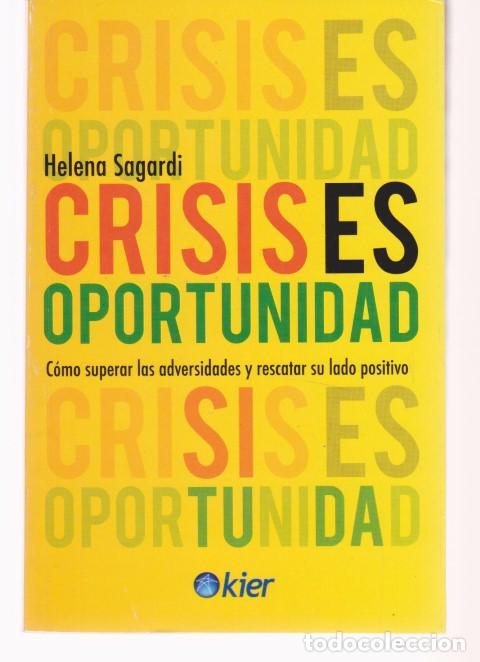 B&uuml;cher: CRISIS ES OPORTUNIDAD. COMO SUPERAR LAS ADVERSIDADES Y RESCATAR SU LADO POSITIVO - HELENA SAGARDI