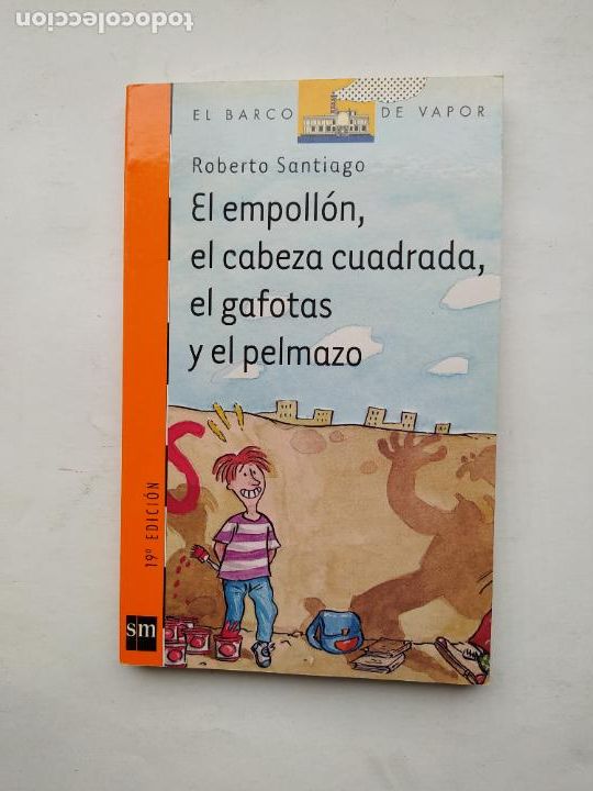 Libros: EL EMPOLLON, EL CABEZA CUADRADA, EL GAFOTAS Y EL PELMAZO. R. SANTIAGO. EL BARCO DE VAPOR 120. TDK567