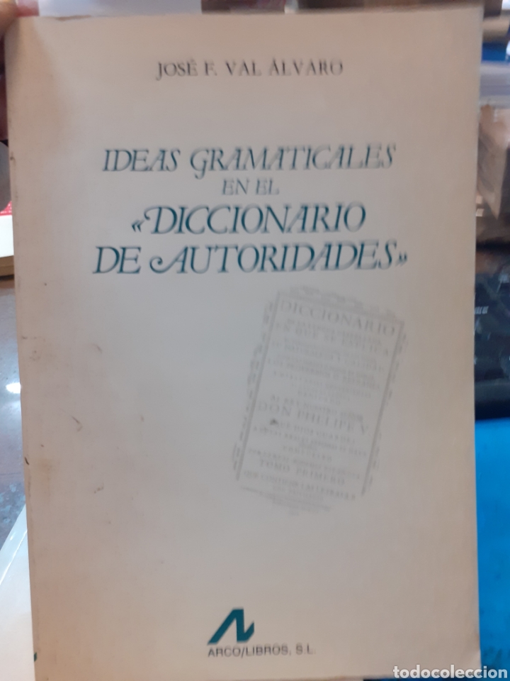 Libros: IDEAS GRAMATICALES EN EL DICCIONARIO DE AUTORIDADES - VAL &Aacute;lvaro, J. F.