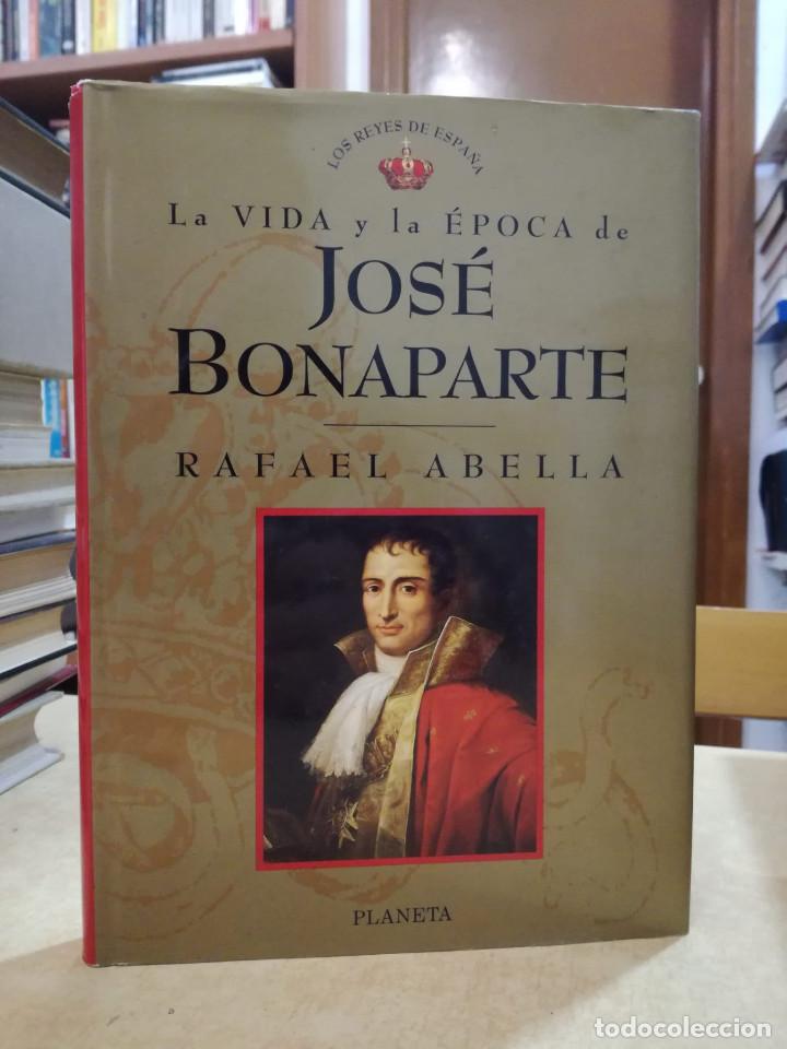 Libros: LA VIDA Y LA &Eacute;POCA DE JOS&Eacute; BONAPARTE. - ABELLA, RAFAEL. - Foto 1