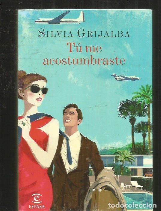 Libros: TU ME ACOSTUMBRASTE - GRIJALBA, SILVIA - Foto 4