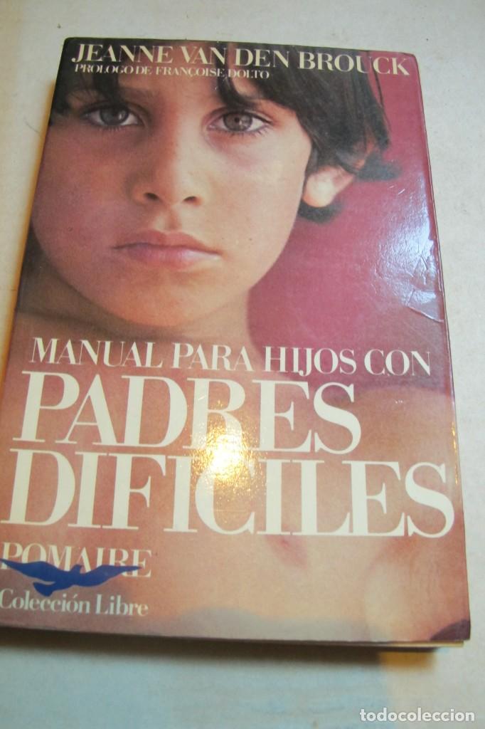 B&uuml;cher: MANUAL PARA HIJOS CON PADRES DIFICILES. JEANNE VAN DEN BROUCK. POMAIRE