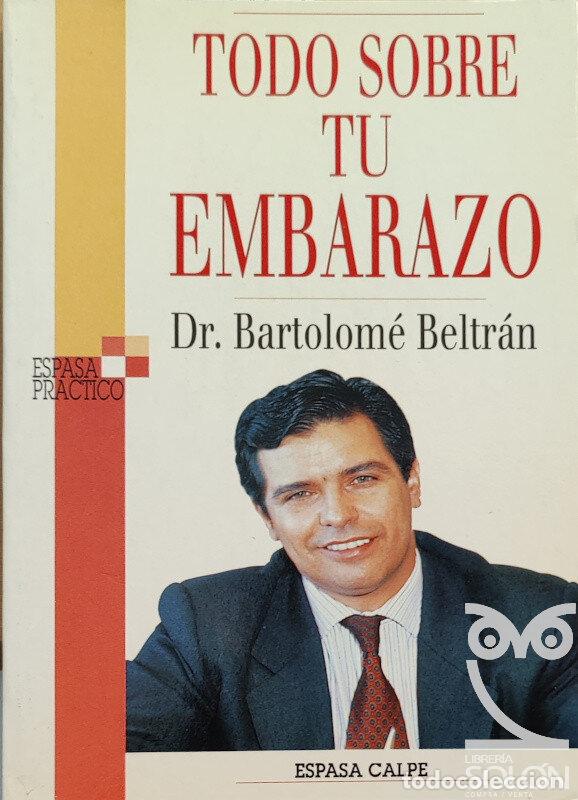 Libros: Todo sobre tu embarazo - Bartolom&eacute; Beltr&aacute;n - Foto 1