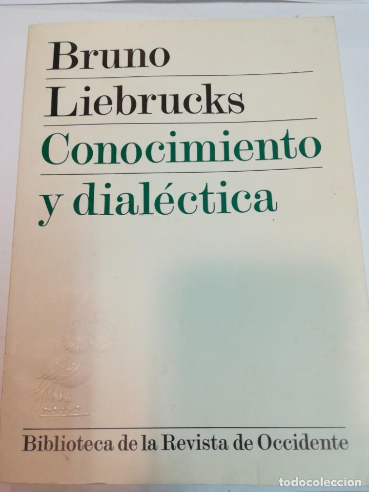 Libros: BRUNO LIEBRUCKS Conocimiento y dial&eacute;ctica S1613T - Foto 1