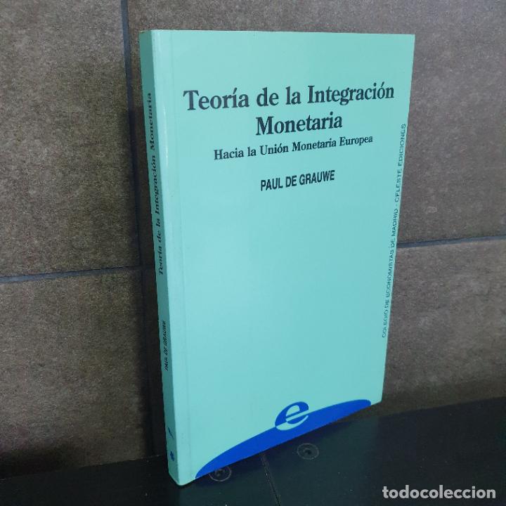 Livres: Teor&iacute;a de La Integraci&oacute;n Monetaria: Hacia la uni&oacute;n monetaria europea. Paul de Grauwe.