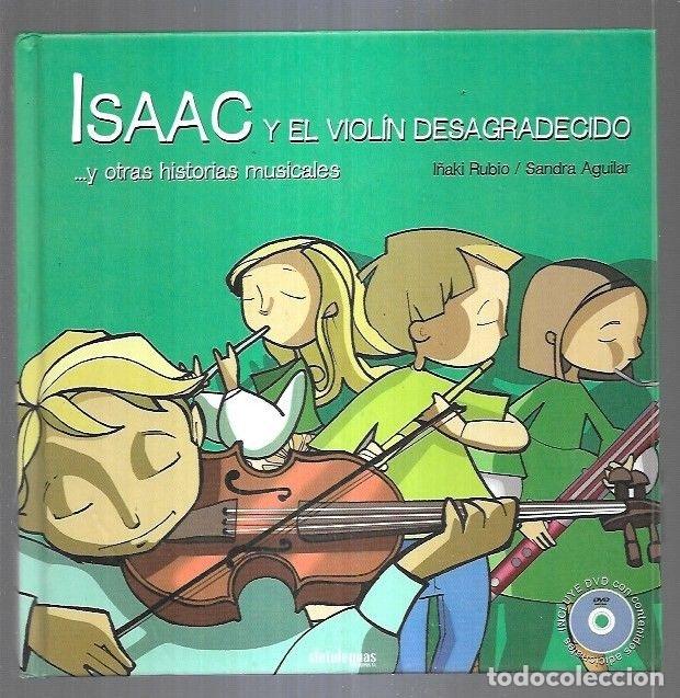 Libros: ISAAC Y EL VIOLIN DESAGRADECIDO Y OTRAS HISTORIAS MUSICALES - RUBIO, I&Ntilde;AKI Y SANDRA AGUILAR