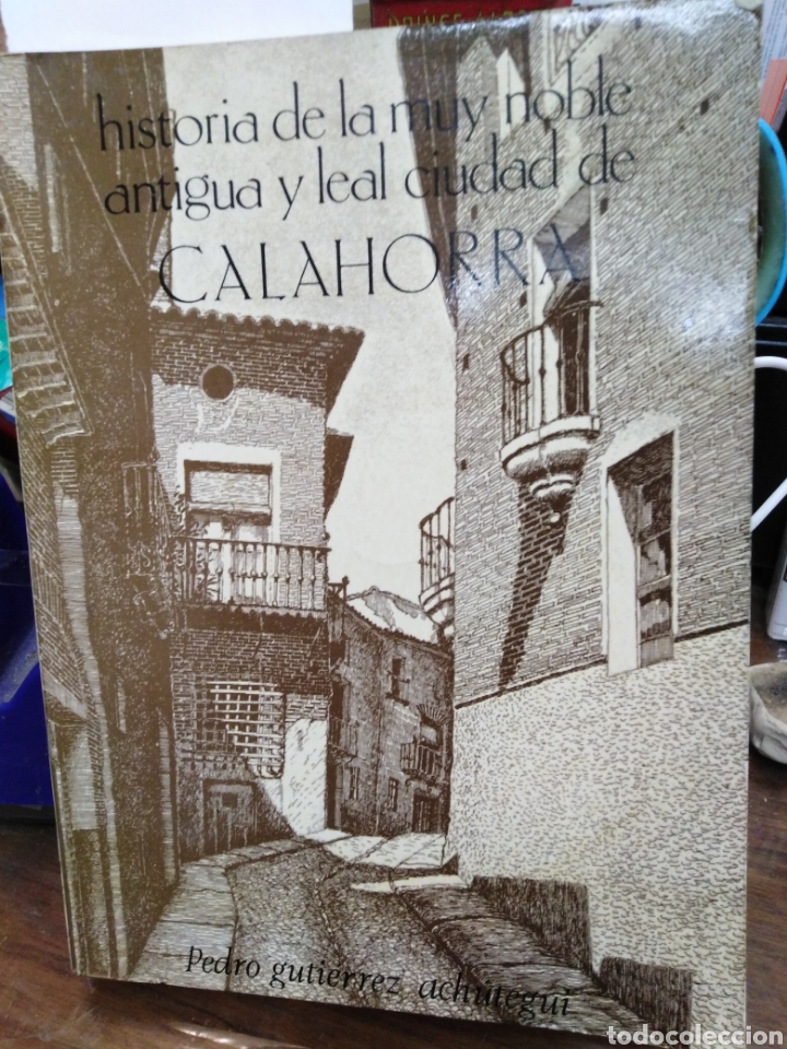 books: HISTORIA DE LA MUY NOBLE, ANTIGUA Y LEAL CIUDAD DE CALAHORRA - GUTIERREZ ACHUTEGUI, Pedro