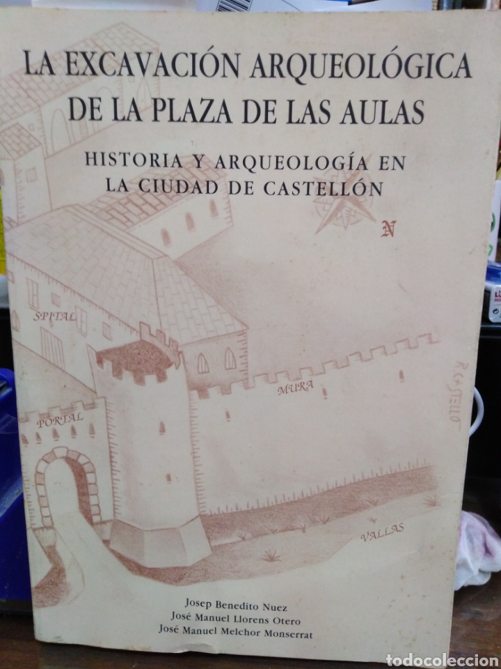 B&uuml;cher: LA EXCAVACION ARQUEOLOGICA DE LA PLAZA DE LAS AULAS - BENEDITO NUEZ, J. LLORENS OTERO, J. y MELCHOR
