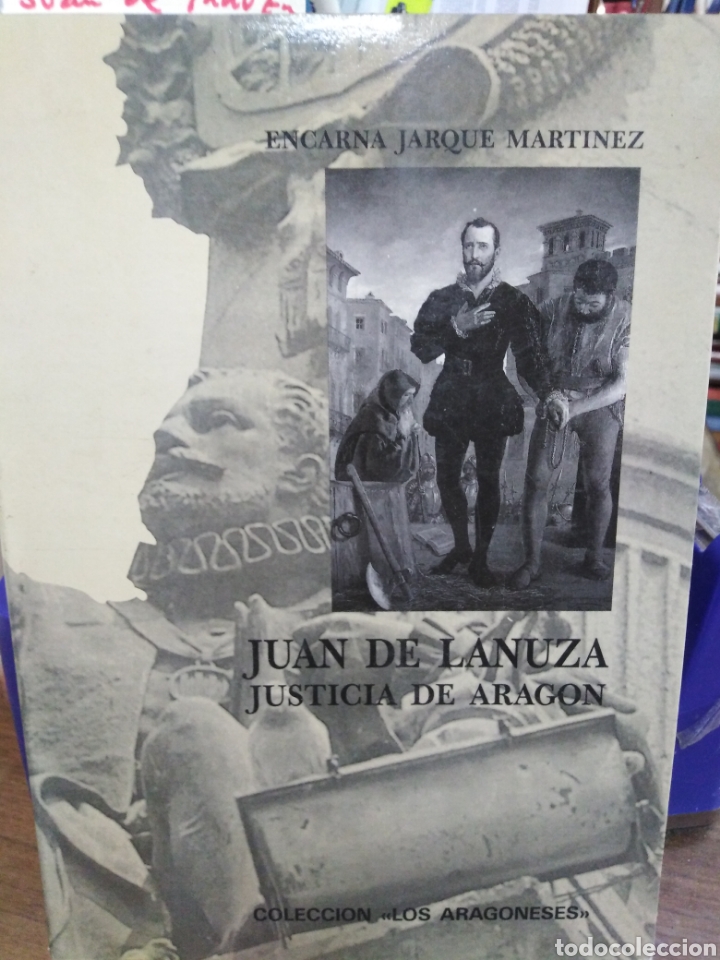 Libros: JUAN DE LANUZA. Justicia de Arag&oacute;n - JARQUE MARTINEZ, E. - Foto 1