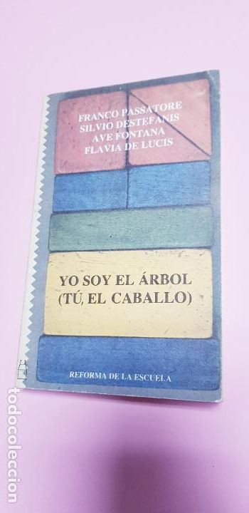 Libros: LIBRO-YO SOY EL &Aacute;RBOL(T&Uacute;,EL CABALLO)-REFORMA DE LA ESCUELA--FRANCO PASSATORE-1985-ED.FONTANELLA