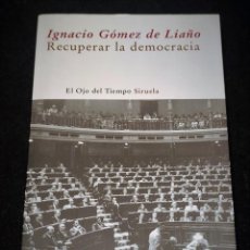 Libros: RECUPERAR LA DEMOCRACIA. IGNACIO GÓMEZ DE LIAÑO. Lote 224526602