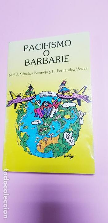 Libros: LIBRO-PACIFISMO BARBARIE-M&ordf;J.S&Aacute;NCHEZ BERMEJO Y F.FERN&Aacute;NDEZ VEGAS-1&ordf;EDICI&Oacute;N-MAYO1984-COLECCIONISTAS
