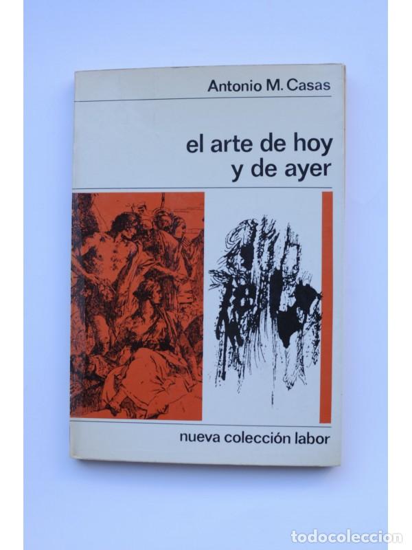 Libri di seconda mano: El arte de hoy y de ayer - CASAS, Antonio M.