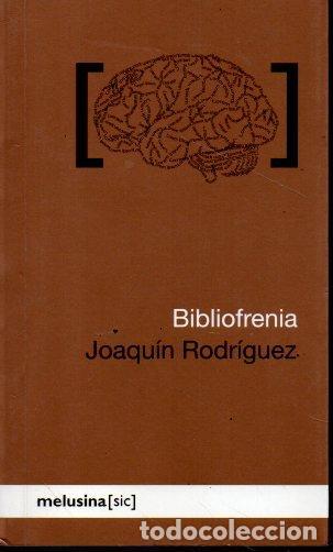 Libros: BIBLIOFRENIA. - RODR&Iacute;GUEZ, Joaqu&iacute;n. - Foto 1
