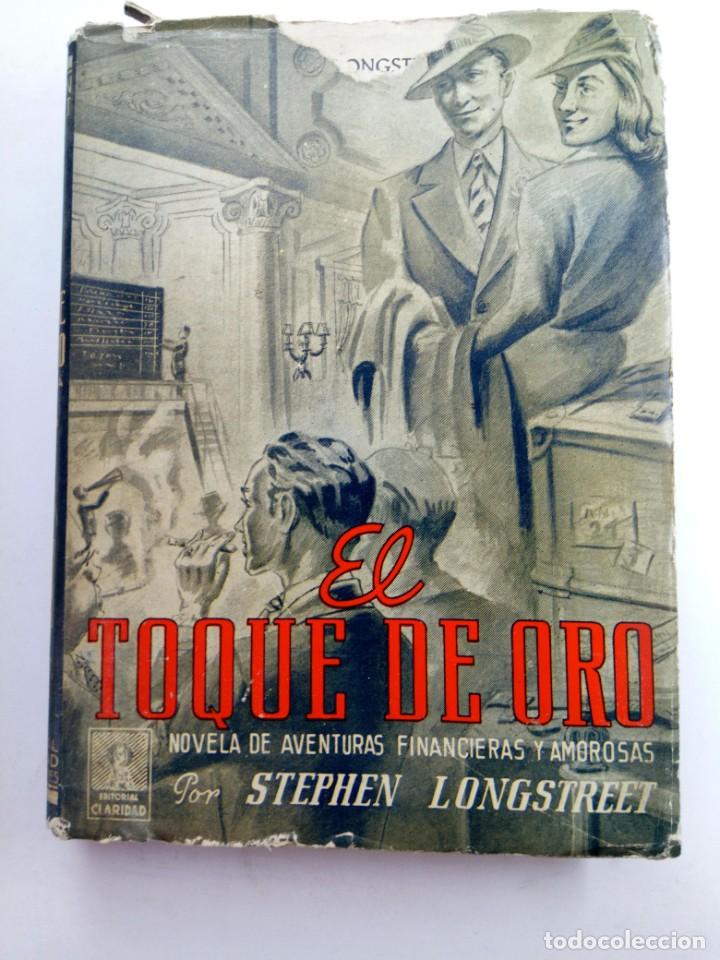 Libros: EL TOQUE DE ORO - STEPHEN LONGSTREET - EDITORIAL CLARIDAD - Foto 1