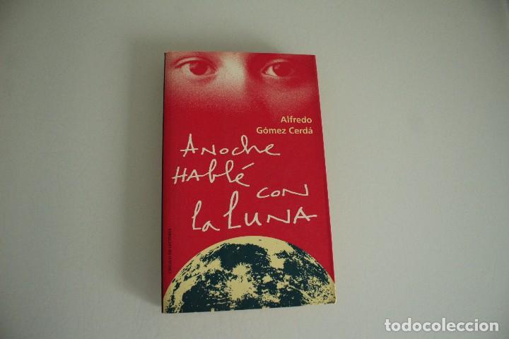 Libros: ANOCHE HABLE CON LA LUNA ALFREDO GOMEZ CERDA - Foto 1