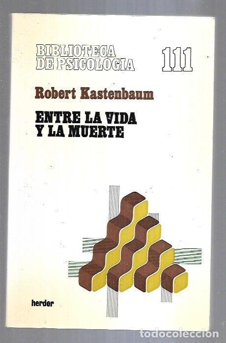 Libros: ENTRE LA VIDA Y LA MUERTE - KASTENBAUM, ROBERT - Foto 8