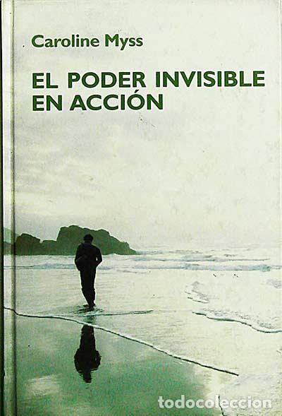 Libros: El poder invisible en acci&oacute;n - Caroline Myss - Foto 1