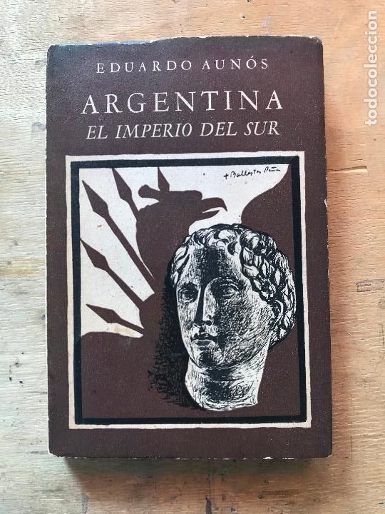 Libros: EDUARDO AUN&Oacute;S. ARGENTINA. EL IMPERIO DEL SUR. - Foto 1